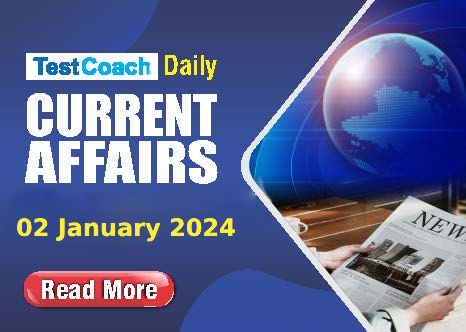 Daily Current Affairs - 02 January 2024